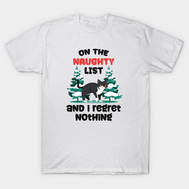 Cat Says ~ Naughty List and I Regret Nothing T-Shirt by Clawmarks